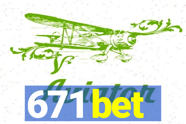 671 bet